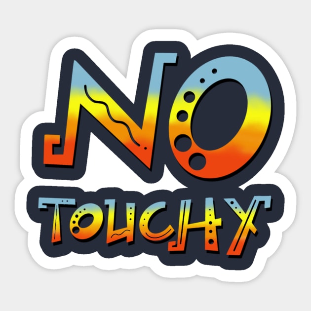 No Touchy! Sticker by Courtneychurmsdesigns